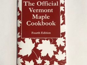 The Official Vermont Maple Cookbook 4th Edition